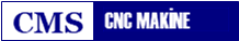CMS MAKİNE VE DANIŞMANLIK SAN VE TİC LTD ŞTİ